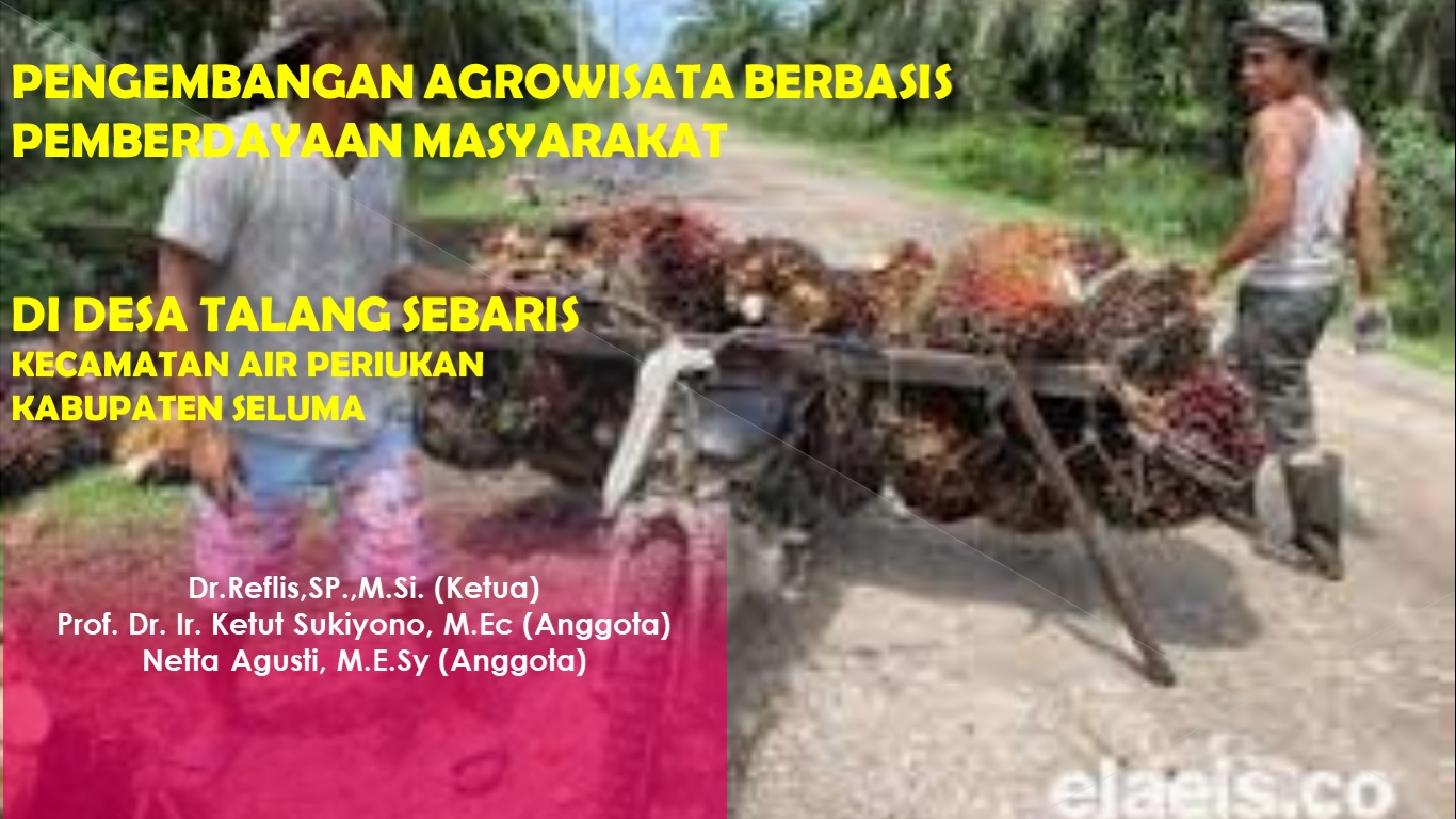 Community Empowerment Based Agro-Tourism Development In Talang Sebaris Village, Air Periukan District, Seluma Regency Community Empowerment Based Agro-Tourism Development In Talang Sebaris Village, Air Periukan District, Seluma Regency
