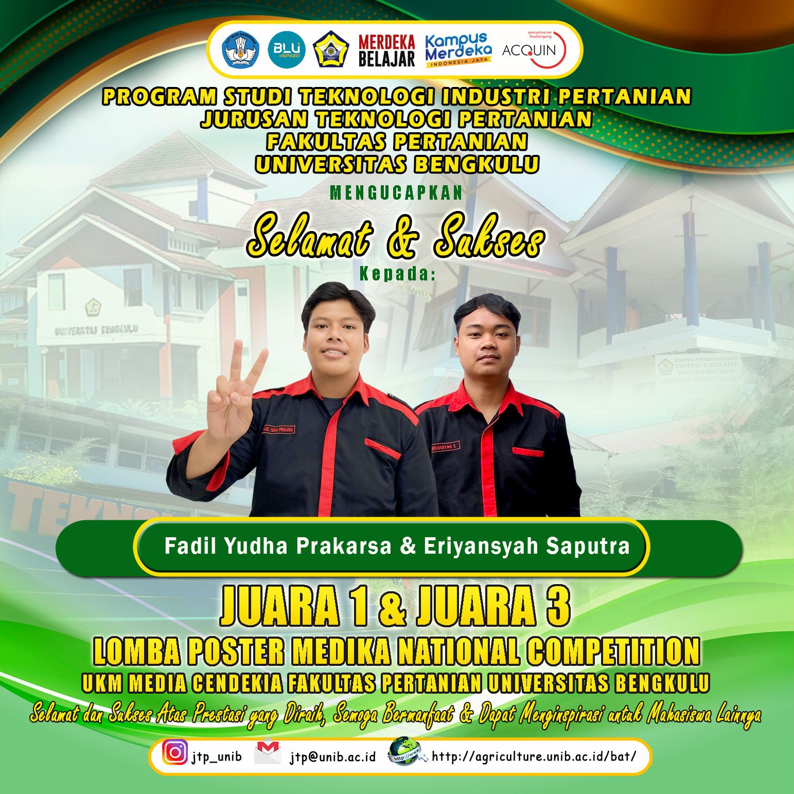 Fadil Yudha Prakarsa and Eriyansyah Saputra, Students of the Department of Agricultural Technology, 1st and 3rd Place in the MEDIKA National Competition UKM Media Cendekia Poster Competition, Faculty of Agriculture, University of Bengkulu Fadil Yudha Prakarsa and Eriyansyah Saputra, Students of the Department of Agricultural Technology, 1st and 3rd Place in the MEDIKA National Competition UKM Media Cendekia Poster Competition, Faculty of Agriculture, University of Bengkulu