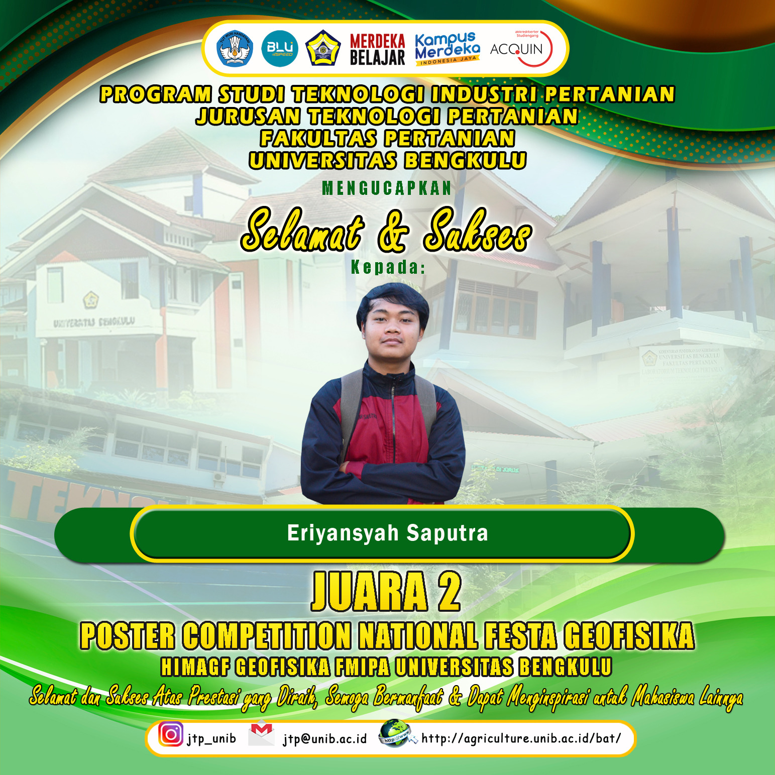 Eriyansyah Saputra, Student of the Department of Agricultural Technology, Won 2nd Place in the National Poster Competition of FESTA Geophysics HIMAGF FMIPA University of Bengkulu Eriyansyah Saputra, Student of the Department of Agricultural Technology, Won 2nd Place in the National Poster Competition of FESTA Geophysics HIMAGF FMIPA University of Bengkulu