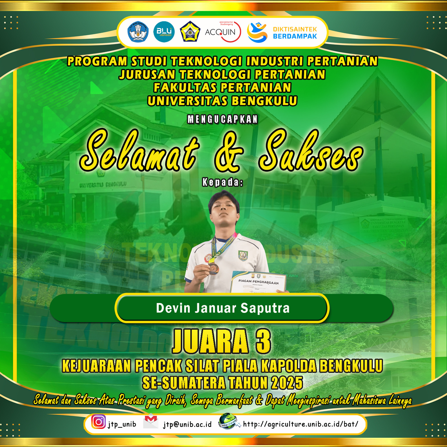 Devin Januar Saputra, a student majoring in Agricultural Technology, won 3rd place in the Pencak Silat Championship of the Bengkulu Regional Police Headquarters Cup in Sumatra in 2025 Devin Januar Saputra, a student majoring in Agricultural Technology, won 3rd place in the Pencak Silat Championship of the Bengkulu Regional Police Headquarters Cup in Sumatra in 2025