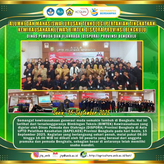 Alumni and Students of the Department of Agricultural Technology, University of Bengkulu Increase Entrepreneurship Through BIMTEK DISPORA Bengkulu Province